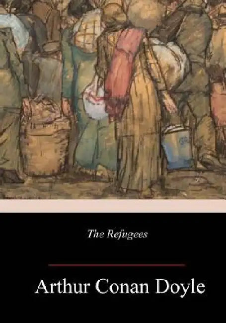 The Refugees by Arthur Conan Doyle