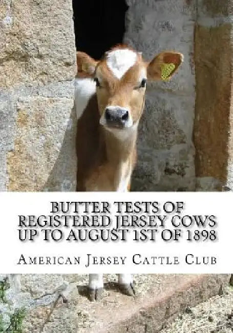 Butter Tests of Registered Jersey Cows up to August 1st of 1898 by Jackson Chambers
