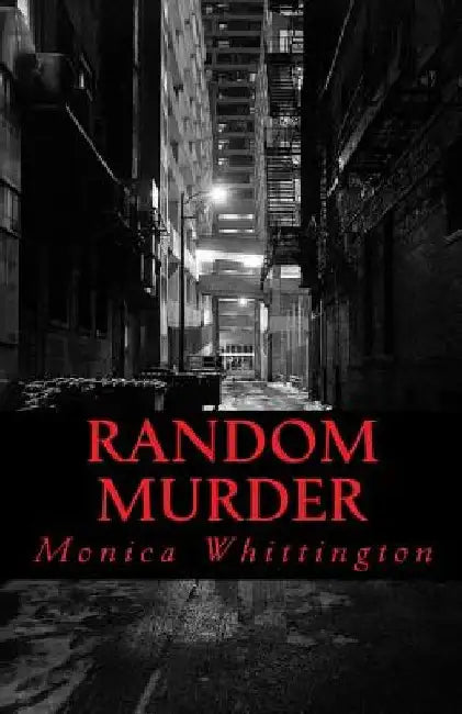Random Murder: Is Anything a Simple Coincidence by Monica Yolanda Whittington