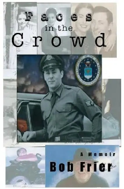 Faces in the Crowd: A Memoir by Bob Frier