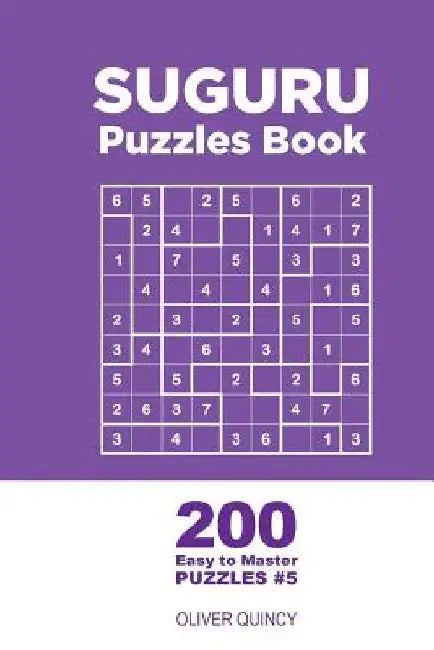 Suguru - 200 Easy to Master Puzzles 9x9 (Volume 5) by Oliver Quincy