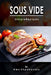 Sous Vide: Simple Recipes by Alex Shpakovsky