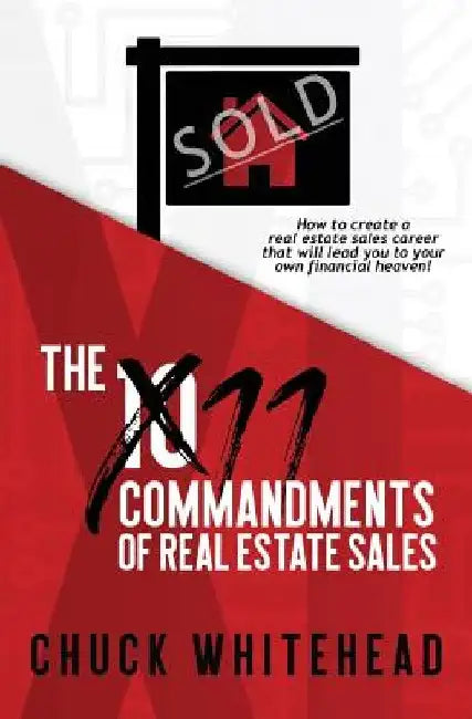 The 11 Commandments of Real Estate Sales by Chuck Whitehead