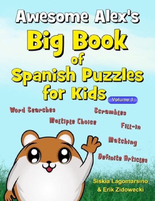 Awesome Alex's Big Book of Spanish Puzzles for Kids - Volume 1 by Erik Zidowecki, Siskia Lagomarsino