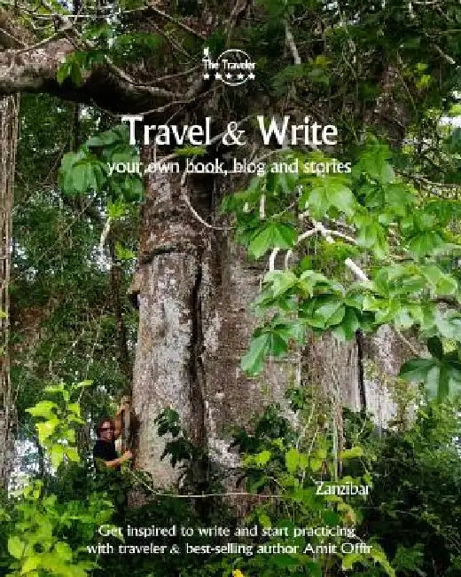 Travel & Write: Your Own Book, Blog and Stories - Zanzibar - Get Inspired to Write and Start Practicing by Amit Offir