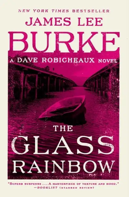 The Glass Rainbow: A Dave Robicheaux Novel by James Lee Burke