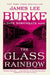 The Glass Rainbow: A Dave Robicheaux Novel by James Lee Burke