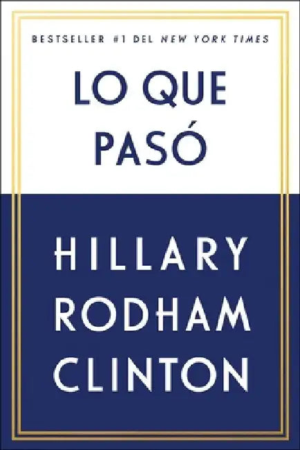 Lo Que Pasó by Hillary Rodham Clinton