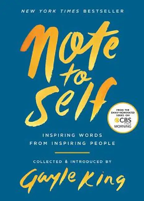 Note to Self: Inspiring Words from Inspiring People by Gayle King