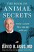 The Book of Animal Secrets: Nature's Lessons for a Long and Happy Life by David B. Agus