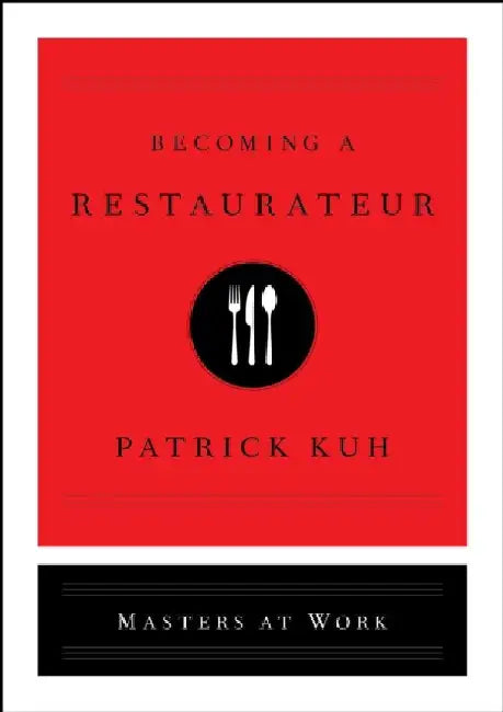 Becoming a Restaurateur by Patrick Kuh