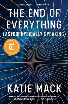 The End of Everything: (astrophysically Speaking) by Katie Mack