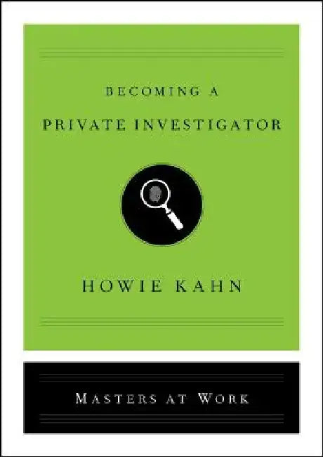Becoming a Private Investigator by Howie Kahn