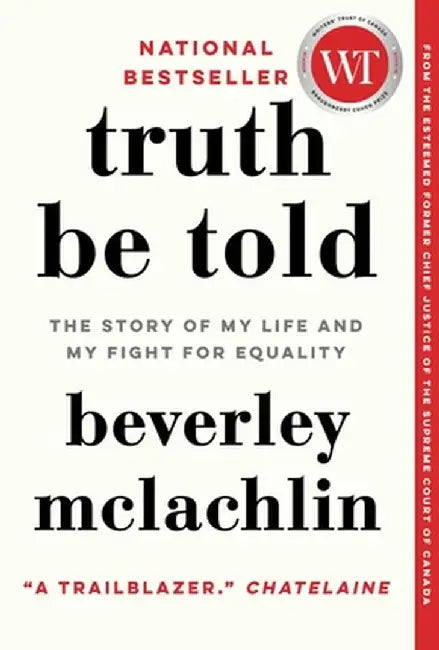 Truth Be Told: My Journey Through Life and the Law by Beverley McLachlin