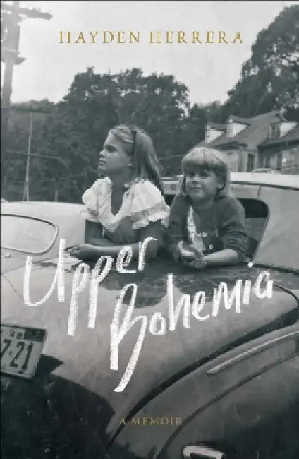 Upper Bohemia: A Memoir by Hayden Herrera