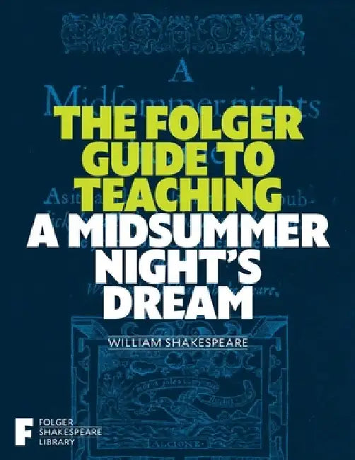 The Folger Guide to Teaching a Midsummer Night's Dream by Peggy O'Brien