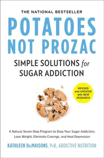 Potatoes Not Prozac: Revised and Updated: Solutions for Sugar Sensitivity by Kathleen Desmaisons