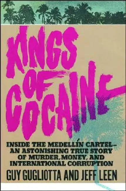 Kings of Cocaine by Guy Gugliotta