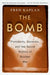 The Bomb: Presidents, Generals, and the Secret History of Nuclear War by Fred Kaplan