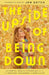 The Upside of Being Down: How Mental Health Struggles Led to My Greatest Successes in Work and Life by Jen Gotch