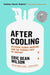 After Cooling: On Freon, Global Warming, and the Terrible Cost of Comfort by Eric Dean Wilson