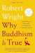 Why Buddhism Is True by Robert Wright