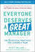 Everyone Deserves a Great Manager: The 6 Critical Practices for Leading a Team by Scott Miller