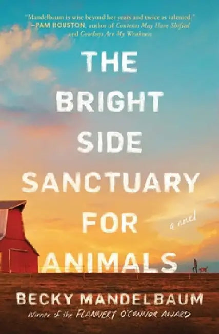 The Bright Side Sanctuary for Animals by Becky Mandelbaum