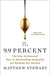 The 9.9 Percent: The New Aristocracy That Is Entrenching Inequality and Warping Our Culture by Matthew Stewart