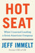Hot Seat: What I Learned Leading a Great American Company by Jeff Immelt