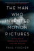 The Man Who Invented Motion Pictures: A True Tale of Obsession, Murder, and the Movies by Paul Fischer