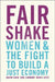 Fair Shake: Women and the Fight to Build a Just Economy by Naomi Cahn