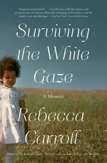 Surviving the White Gaze: A Memoir by Rebecca Carroll