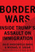 Border Wars: Inside Trump's Assault on Immigration by Julie Hirschfeld Davis