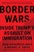 Border Wars: Inside Trump's Assault on Immigration by Julie Hirschfeld Davis
