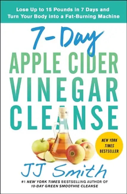 7-Day Apple Cider Vinegar Cleanse by Jj Smith