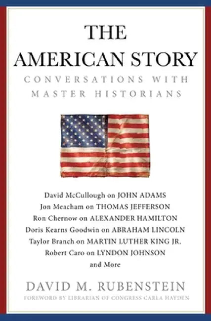 The American Story: Conversations with Great Historians by David M. Rubenstein