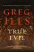 True Evil by Greg Iles