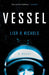 Vessel by Lisa A. Nichols