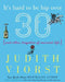 It's Hard to Be Hip Over Thirty: And Other Tragedies of Married Life by Judith Viorst
