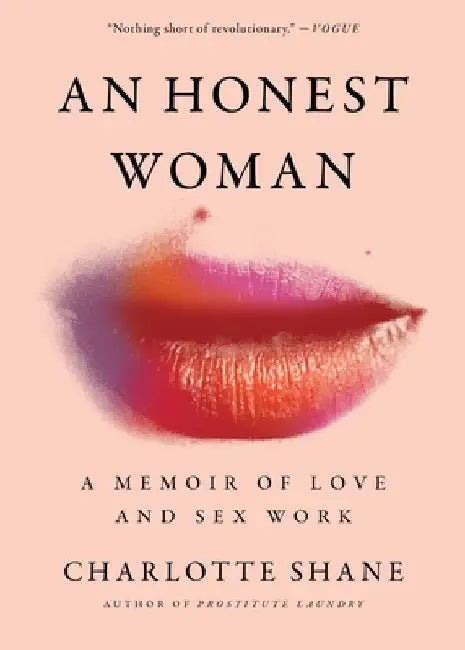 An Honest Woman: A Memoir of Love and Sex Work by Charlotte Shane