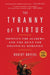 The Tyranny of Virtue: Identity, the Academy, and the Hunt for Political Heresies by Robert Boyers