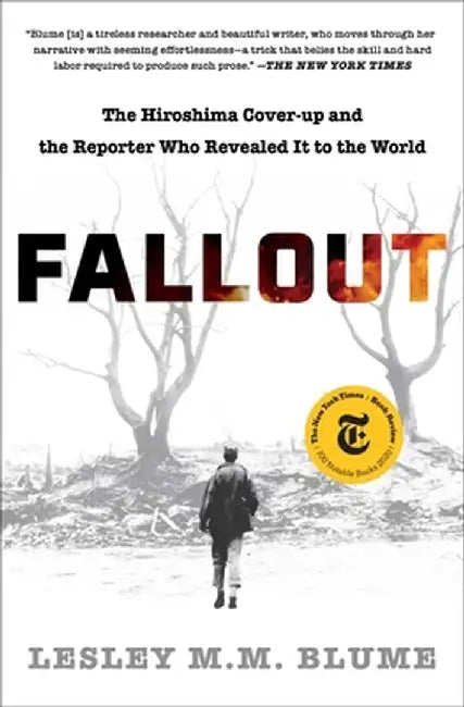 Fallout: The Hiroshima Cover-Up and the Reporter Who Revealed It to the World by Lesley M. M. Blume