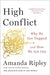 High Conflict: Why We Get Trapped and How We Get Out by Amanda Ripley