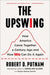 The Upswing: How America Came Together a Century Ago and How We Can Do It Again by Robert D. Putnam