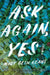 Ask Again, Yes by Mary Beth Keane