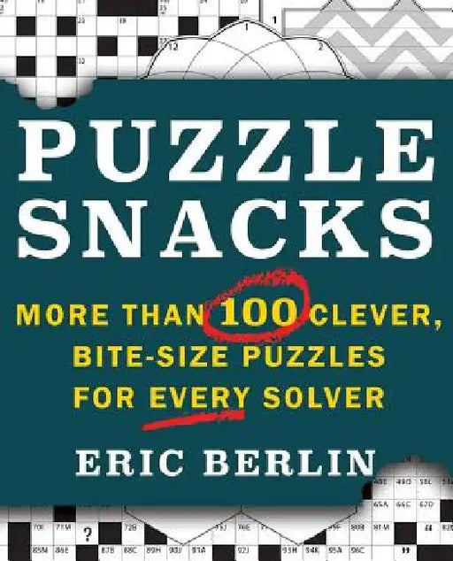 Puzzlesnacks: More Than 100 Clever, Bite-Size Puzzles for Every Solver by Eric Berlin