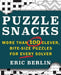 Puzzlesnacks: More Than 100 Clever, Bite-Size Puzzles for Every Solver by Eric Berlin