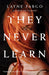 They Never Learn by Layne Fargo