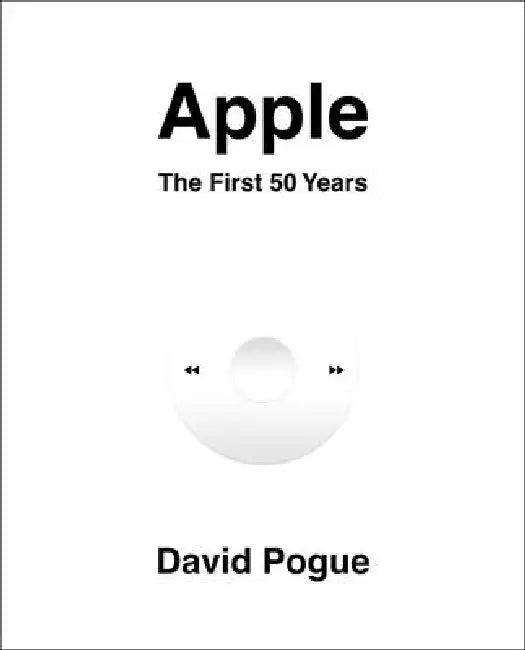 Apple: The First 50 Years by David Pogue